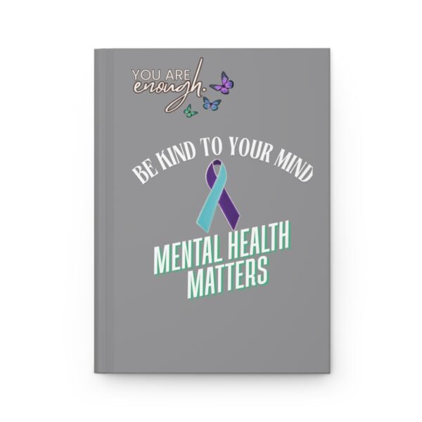Mental Health Awareness Hardcover Journal - Be Kind to Your Mind & End the Stigma